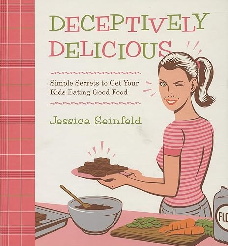 Deceptively Delicious: Simple Secrets to Get Your Kids Eating Good Food von William Morrow & Company